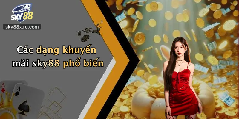 Các dạng khuyến mãi sky88 phổ biến