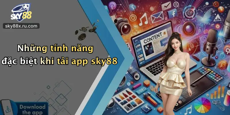 Những tính năng đặc biệt khi tải app sky88